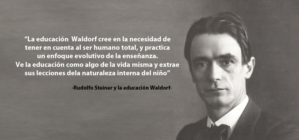 Rudolf Steiner . Educación Waldorf - Juguetes Waldorf